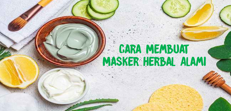 Cara Membuat Masker Herbal Alami